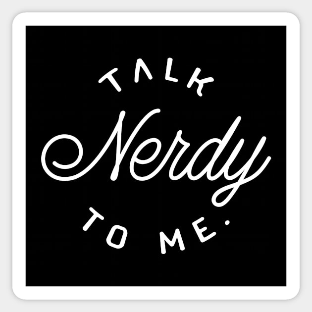 Talk Nerdy To Me - Gift for Nerds and Geeks Sticker by karambitproject